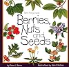 Berries, Nuts, And Seeds (Take Along Guides)
