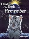 Children Of The Earth...Remember