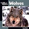 Wolves (Our Wild World)