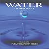 Water: The Drop of Life (A Companion to the Public Television Series)