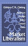 Market Liberalism: American Foreign Policy Toward China