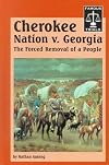 The Cherokee Nation Vs. Georgia: The Forced Removal of a People (Famous Trials Series)