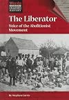 The Liberator: Voice of the Abolitionist Movement (Words That Changed History)