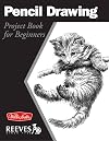 Pencil Drawing: Project book for beginners (WF /Reeves Getting Started)