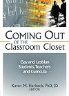 Coming Out of the Classroom Closet: Gay and Lesbian Students, Teachers, and Curricula (Journal of Homosexuality Series)