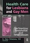 Health Care for Lesbians and Gay Men: Confronting Homophobia and Heterosexism