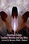 Two Spirit People: American Indian Lesbian Women and Gay Men (Monograph Published Simultaneously As the Gay & Lesbian Social Services , Vol 6, No 2)