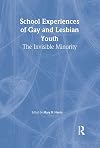 School Experiences of Gay and Lesbian Youth: The Invisible Minority