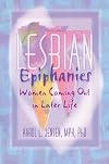 Lesbian Epiphanies: Women Coming Out in Later Life