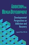 Addiction in Human Development (Haworth Addictions Treatment)