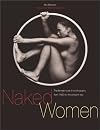 Naked Women: The Female Nude in Photography from 1850 to the Present Day