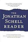 The Jonathan Schell Reader: On the United States at War, the Long Crisis of the American Republic, and the Fate of the Earth (Nation Books)