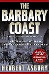 The Barbary Coast: An Informal History of the San Francisco Underworld
