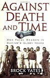 Against Death and Time: One Fatal Season in Racing's Glory Years