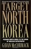 Target North Korea: Pushing North Korea to the Brink of Nuclear Catastrophe