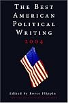 The Best American Political Writing 2004