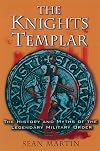 The Knights Templar: The History and Myths of the Legendary Military Order