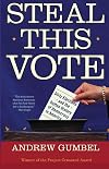 Steal This Vote: Dirty Elections and the Rotten History of Democracy in America