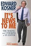 It's News to Me: The Making and Unmaking of an Editor