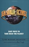The Ten Minute Activist: Easy Ways to Take Back the Planet