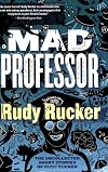 Mad Professor: The Uncollected Short Stories of Rudy Rucker