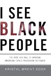 I See Black People: The Rise and Fall of African American-Owned Television and Radio