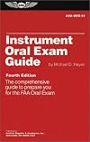 Instrument Oral Exam Guide: The Comprehensive Guide to Prepare You for the FAA Oral Exam (Oral Exam Guide series)