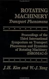 Rotating Machinery: Proceedings Of The International Symposia On Transport Phenomena, Dynamics, and Design of (Proceedin