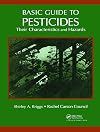 Basic Guide to Pesticides: Their Characteristics and Hazards