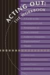 Acting out : the workbook : a guide to the development and presentation of issue-oriented, audience-interactive, improvisational theatre