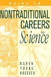 Guide to Non-Traditional Careers in Science: A Resource Guide for Pursuing a NonSHTraditional Path