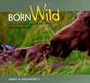 Born Wild in Yellowstone and Grand Teton National Parks