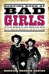 Bedside Book of Bad Girls: Outlaw Women of the American West (Bedside Reader)