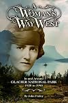 A Woman's Way West: In and Around Glacier National Park, 1925-1990