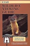 Utah Wildlife Viewing Guide (Wildlife Viewing Guides Series)