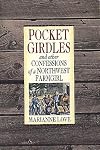 Pocket Girdles & Other Confessions of a Northwest Farm Girl