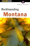 The Rockhound's Guide to Montana