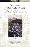 Southern Rocky Mountain Wildflowers: Including Rocky Mountain National Park (Wildflower Series)