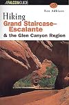 Hiking Grand Staircase-Escalante and the Glen Canyon Region (Regional Hiking Series)