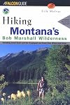 Hiking Montana's Bob Marshall Wilderness (Regional Hiking Series)