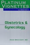 Platinum Vignettes: Obstetrics & Gynecology: Ultra-High Yield Clinical Case Scenarios For USMLE Step 2, 1e