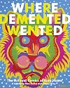 Where Demented Wented: the Art and Comics of Rory Hayes