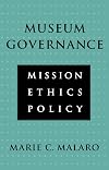 Museum Governance. Mission, Ethics, Policy