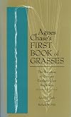 Agnes Chase's First Book of Grasses: The Structure of Grasses Explained for Beginners