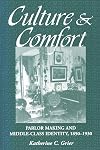 Culture and Comfort: Parlor Making and Middle-Class Identity, 1850-1930