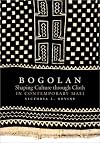 Bogolan : shaping culture through cloth in contemporary Mali