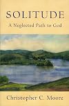 Solitude A Neglected Path to God