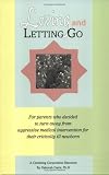 Loving and Letting Go: For Parents Who Decided to Turn Away from Aggressive Medical Intervention for Their Critically Ill Newborns