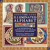 The Illuminated Alphabet: An Inspirational Introduction to Creating Decorative Calligraphy