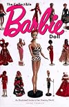 The Collectible Barbie Doll: An Illustrated Guide to Her Dreamy World